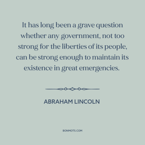 A quote by Abraham Lincoln about rule of law in wartime: “It has long been a grave question whether any government, not…”