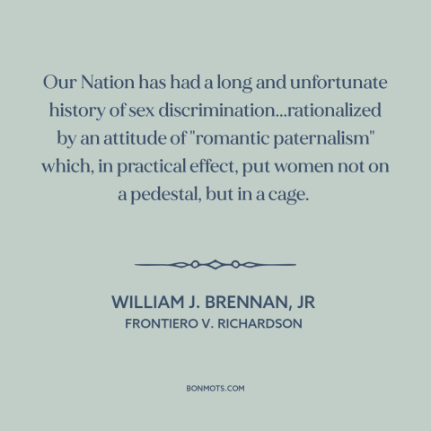 A quote by William J. Brennan, Jr about oppression of women: “Our Nation has had a long and unfortunate history…”