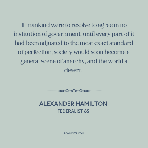 A quote by Alexander Hamilton about political compromise: “If mankind were to resolve to agree in no institution…”