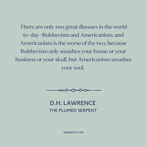 A quote by D.H. Lawrence about criticism of america: “There are only two great diseases in the world…”