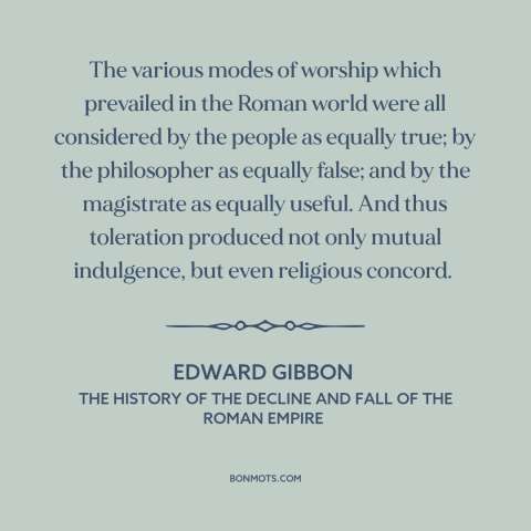 A quote by Edward Gibbon about religious tolerance: “The various modes of worship which prevailed in the Roman world…”