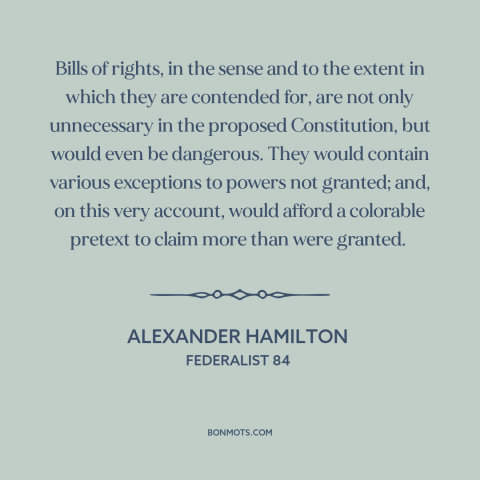 A quote by Alexander Hamilton about bill of rights: “Bills of rights, in the sense and to the extent in which they are…”