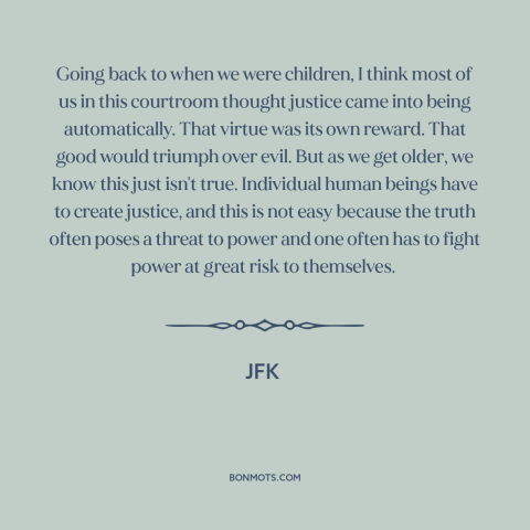 A quote from JFK about fighting for justice: “Going back to when we were children, I think most of us in this…”