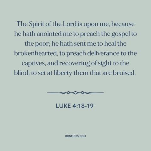 A quote from The Bible about liberation: “The Spirit of the Lord is upon me, because he hath anointed me to preach the…”