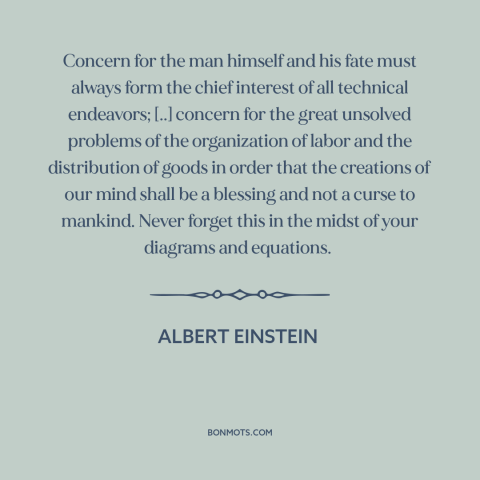 A quote by Albert Einstein about technological progress: “Concern for the man himself and his fate must always form…”