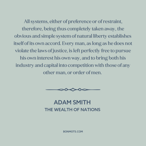 A quote by Adam Smith about free market: “All systems, either of preference or of restraint, therefore, being thus…”