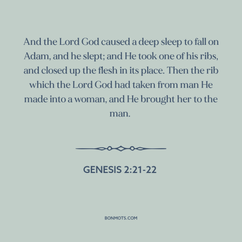 A quote from The Bible about adam and eve: “And the Lord God caused a deep sleep to fall on Adam, and he slept; and…”