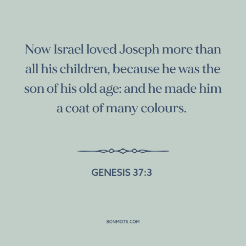 A quote from The Bible about color: “Now Israel loved Joseph more than all his children, because he was the son…”