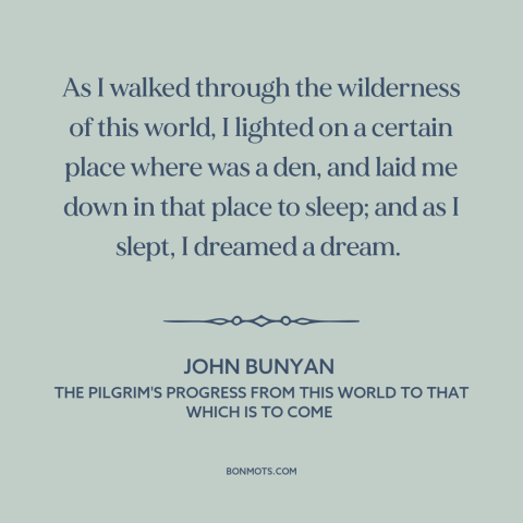 A quote by John Bunyan about personal journey: “As I walked through the wilderness of this world, I lighted on a certain…”