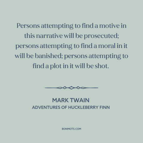 A quote by Mark Twain about interpretation and analysis: “Persons attempting to find a motive in this narrative…”