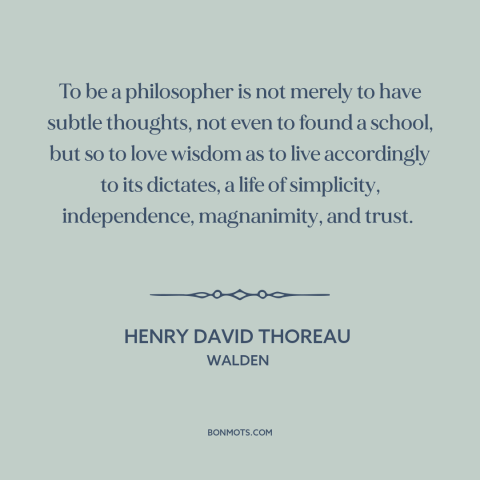 A quote by Henry David Thoreau about philosophy: “To be a philosopher is not merely to have subtle thoughts, not even to…”