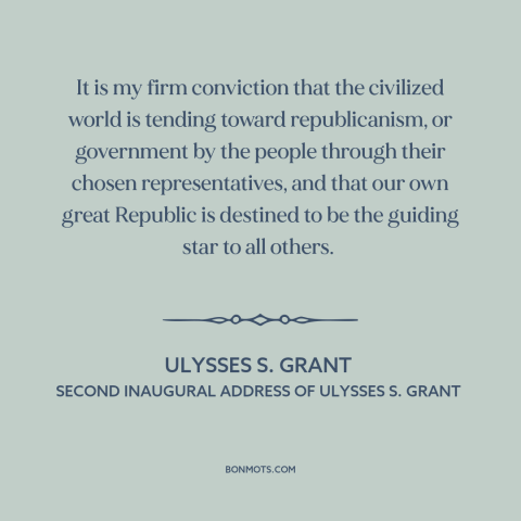 A quote by Ulysses S. Grant about spread of freedom and democracy: “It is my firm conviction that the civilized…”