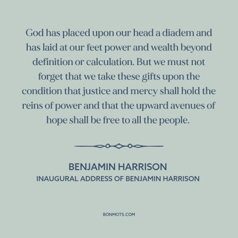 A quote by Benjamin Harrison about god and america: “God has placed upon our head a diadem and has laid at our feet…”