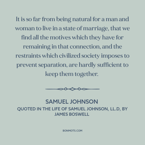 A quote by Samuel Johnson about challenges of marriage: “It is so far from being natural for a man and woman to live…”