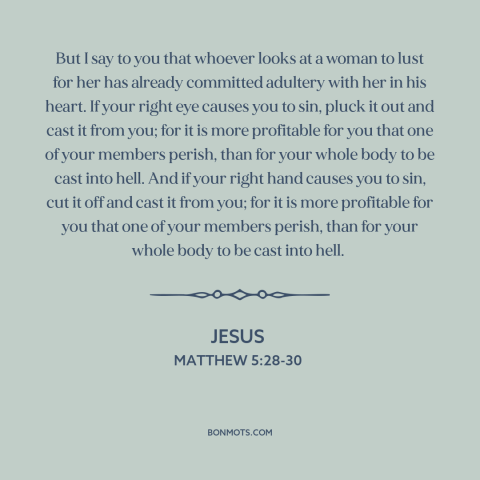 A quote by Jesus about lust: “But I say to you that whoever looks at a woman to lust for her has already…”