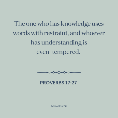 A quote from The Bible about tact and discretion: “The one who has knowledge uses words with restraint, and…”