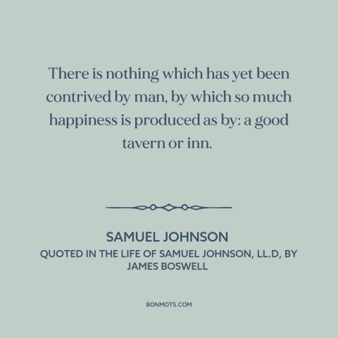 A quote by Samuel Johnson about bars: “There is nothing which has yet been contrived by man, by which so much…”