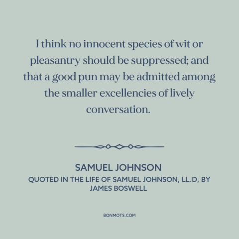 A quote by Samuel Johnson about jokes: “I think no innocent species of wit or pleasantry should be suppressed; and that…”