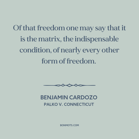 A quote by Benjamin Cardozo about freedom of speech and expression: “Of that freedom one may say that it is…”