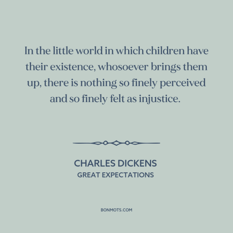 A quote by Charles Dickens about childhood: “In the little world in which children have their existence, whosoever brings…”