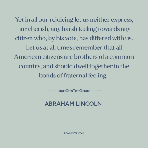 A quote by Abraham Lincoln about political polarization: “Yet in all our rejoicing let us neither express, nor cherish…”