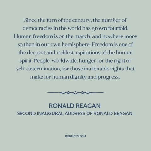 A quote by Ronald Reagan about spread of freedom and democracy: “Since the turn of the century, the number of democracies…”