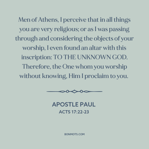 A quote by Apostle Paul about athens and jerusalem: “Men of Athens, I perceive that in all things you are very religious;…”