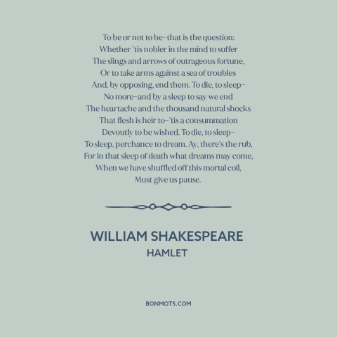 A quote by William Shakespeare about suicide: “To be or not to be—that is the question: Whether ’tis nobler in the…”