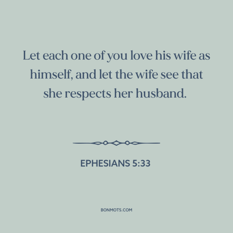 A quote from The Bible about gender roles: “Let each one of you love his wife as himself, and let the wife see…”