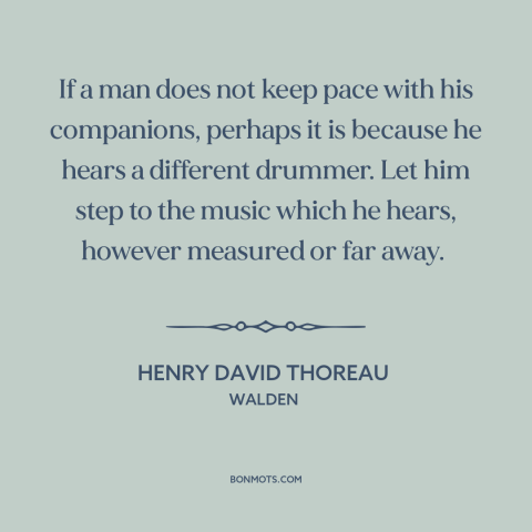 A quote by Henry David Thoreau about being true to oneself: “If a man does not keep pace with his companions, perhaps…”