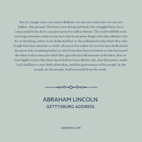 A quote by Abraham Lincoln about the American Civil War: “But, in a larger sense, we cannot dedicate—we can not…”