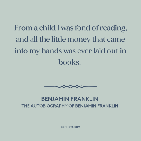 A quote by Benjamin Franklin about tsundoku: “From a child I was fond of reading, and all the little money that…”