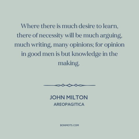 A quote by John Milton about diversity of opinion: “Where there is much desire to learn, there of necessity will be…”