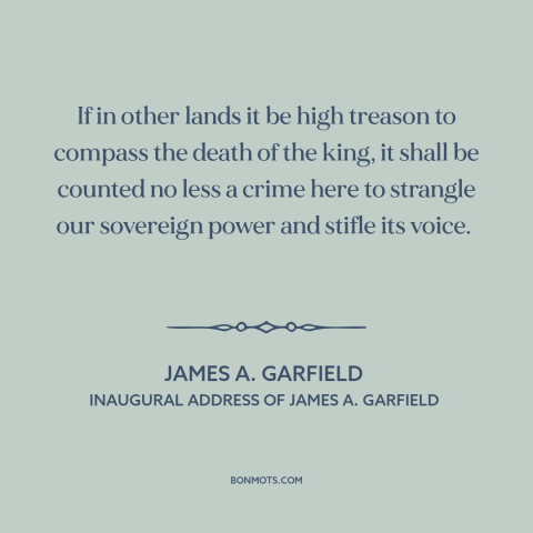 A quote by James A. Garfield about voting rights: “If in other lands it be high treason to compass the death of the…”