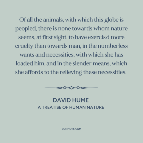 A quote by David Hume about acquisitiveness: “Of all the animals, with which this globe is peopled, there is none towards…”